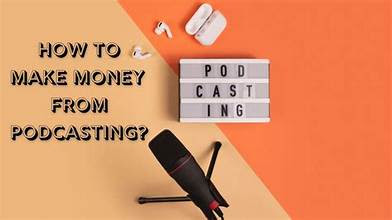 How to Make Money Podcasting: The Ultimate Guide