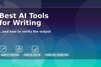 Best AI tools for writing and how to verify the output (fact-checking checklist) Caption: Write faster. Verify smarter. Publish with confidence.