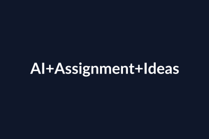 How AI Can Help with Assignment Idea Generation