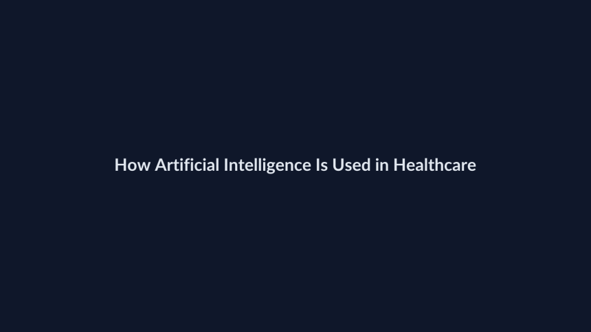 How Artificial Intelligence Is Used in Healthcare