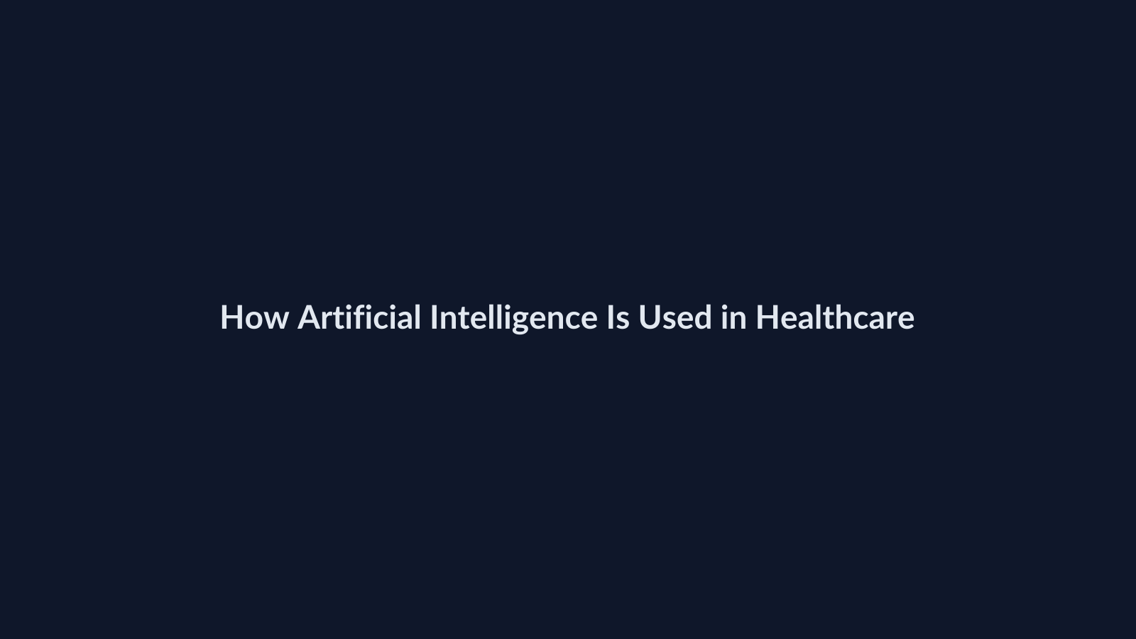 How Artificial Intelligence Is Used in Healthcare