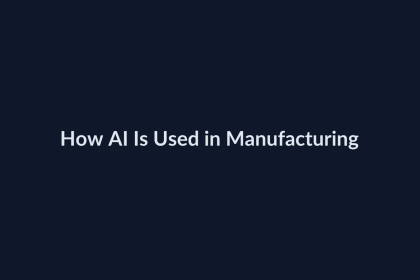 How AI Is Used in Manufacturing