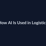 How AI Is Used in Logistics