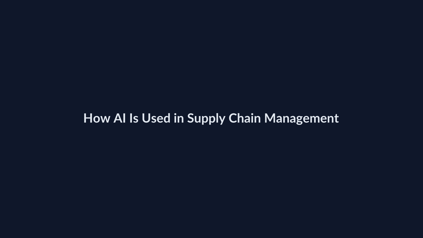 How AI Is Used in Supply Chain Management