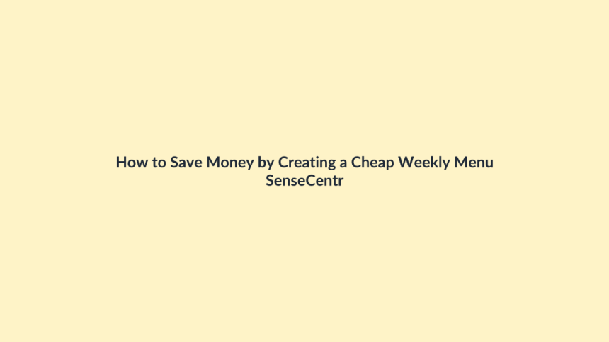 How to Save Money by Creating a Cheap Weekly Menu featured image