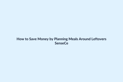 How to Save Money by Planning Meals Around Leftovers featured image