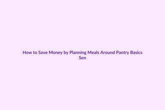 How to Save Money by Planning Meals Around Pantry Basics featured image