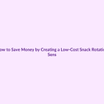How to Save Money by Creating a Low-Cost Snack Rotation featured image