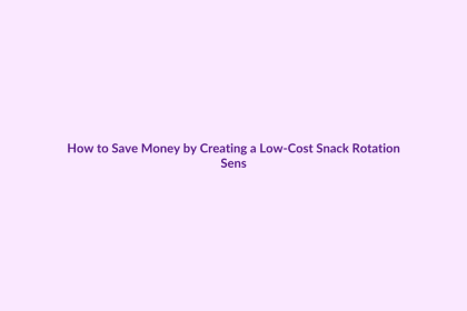 How to Save Money by Creating a Low-Cost Snack Rotation featured image