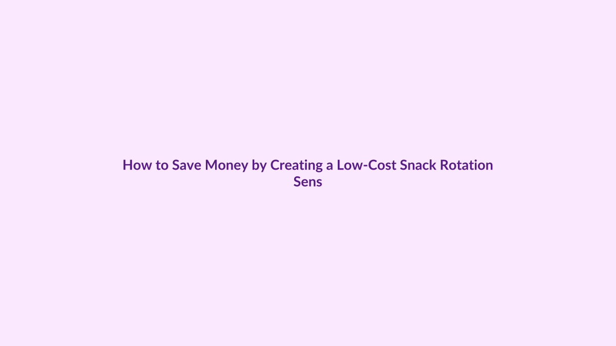 How to Save Money by Creating a Low-Cost Snack Rotation featured image