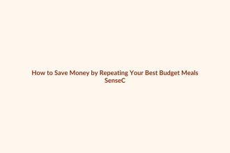 How to Save Money by Repeating Your Best Budget Meals featured image