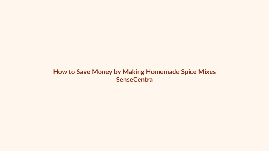 How to Save Money by Making Homemade Spice Mixes featured image