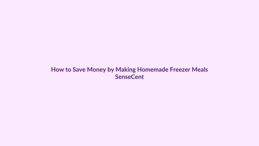 How to Save Money by Making Homemade Freezer Meals featured image