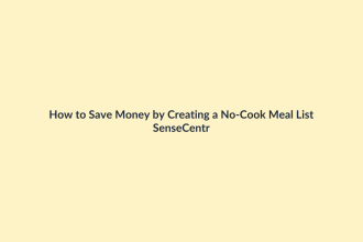 How to Save Money by Creating a No-Cook Meal List featured image