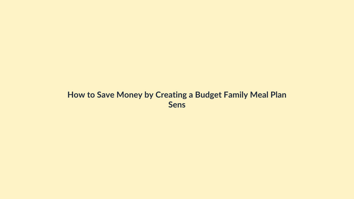 How to Save Money by Creating a Budget Family Meal Plan featured image