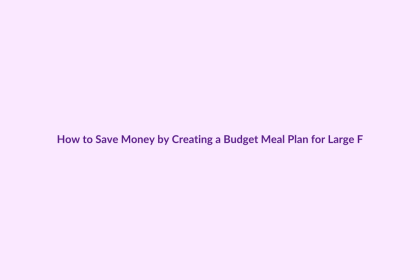 How to Save Money by Creating a Budget Meal Plan for Large Families featured image