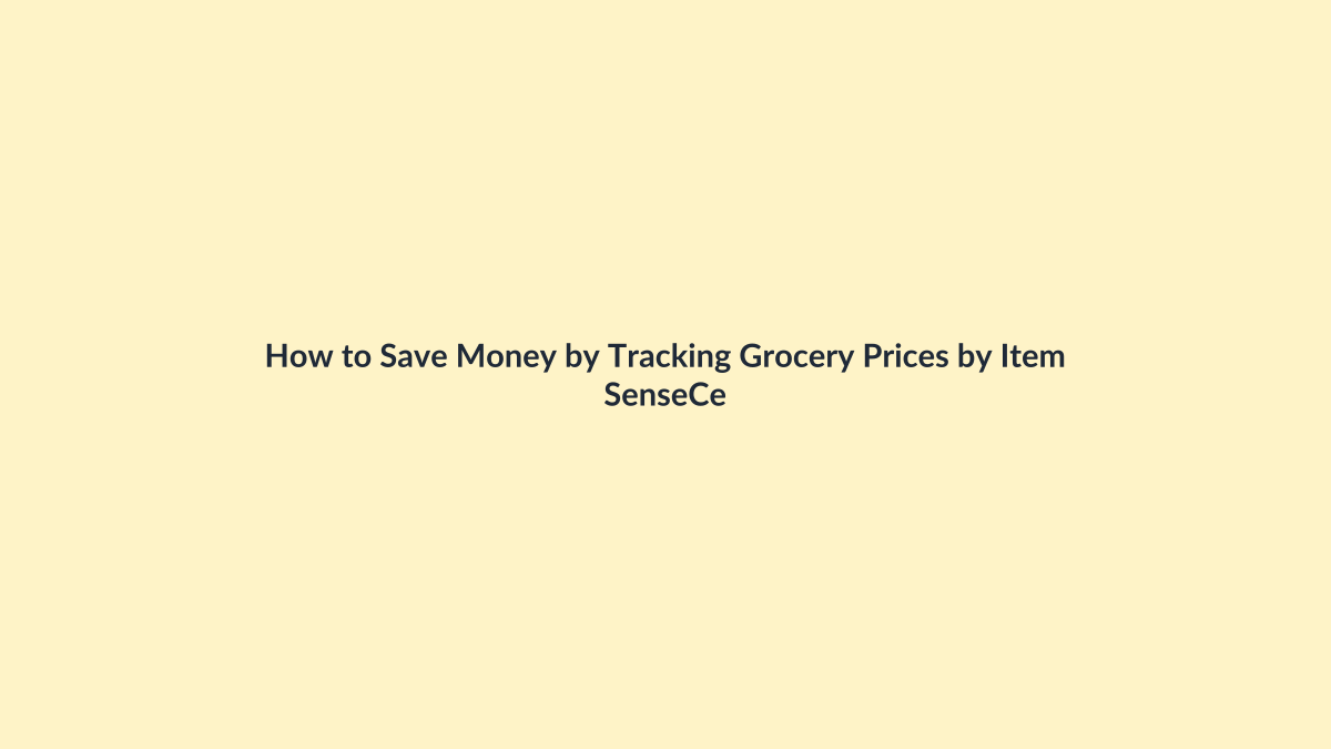 How to Save Money by Tracking Grocery Prices by Item featured image