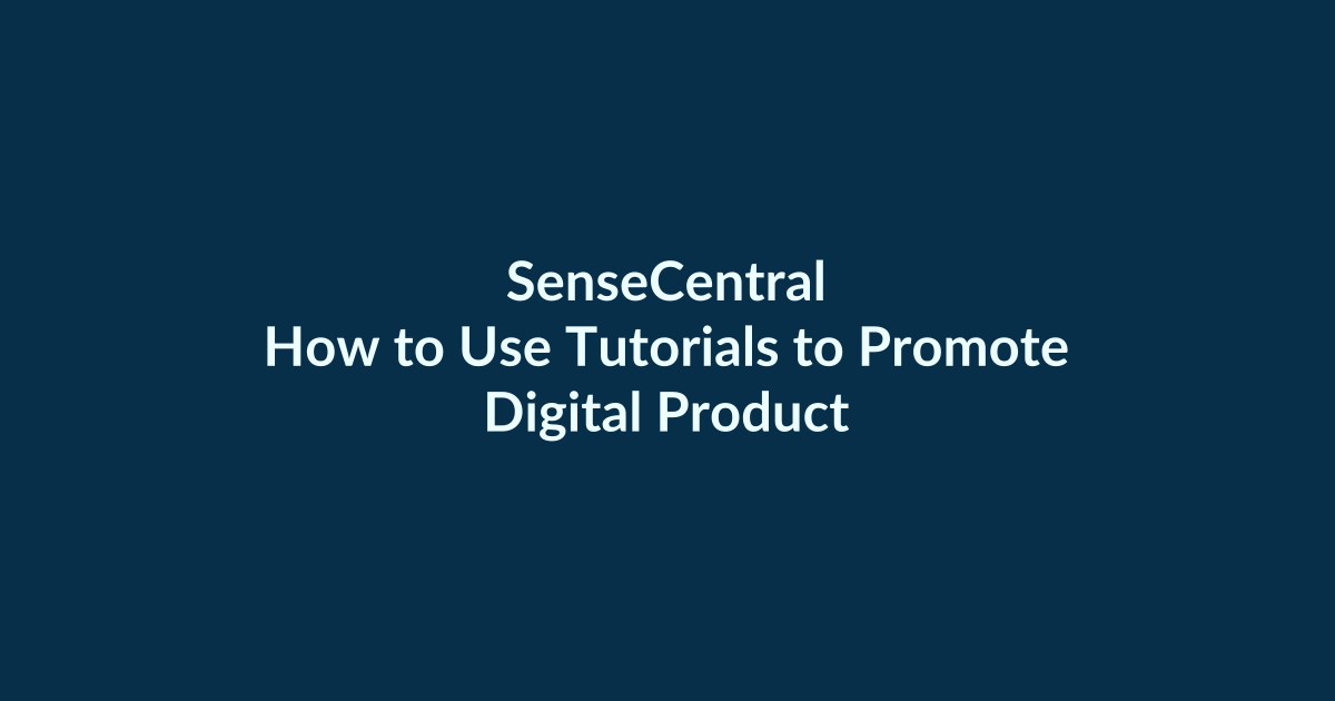 How to Use Tutorials to Promote Digital Products | SenseCentral