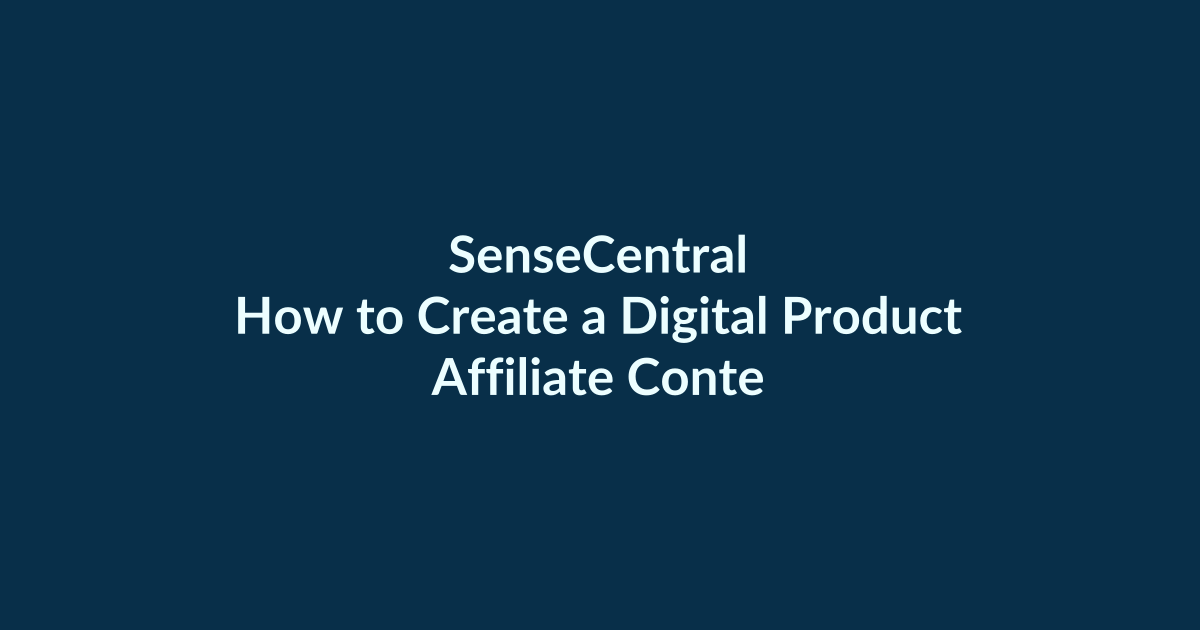 How to Create a Digital Product Affiliate Content Plan | SenseCentral