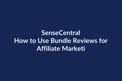 How to Use Bundle Reviews for Affiliate Marketing | SenseCentral