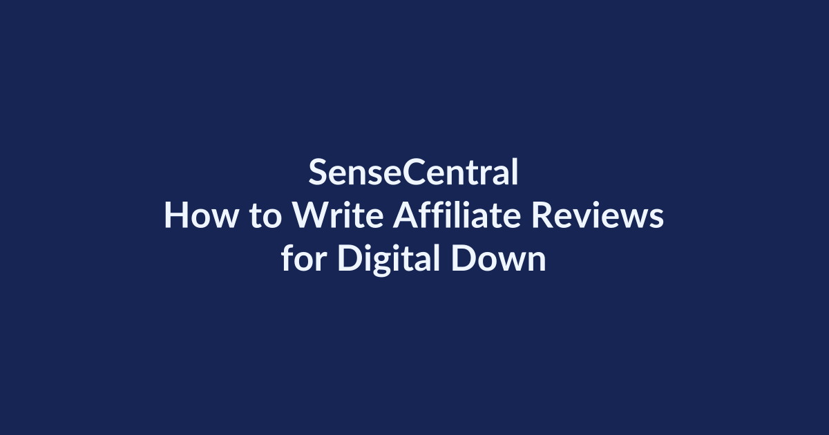 How to Write Affiliate Reviews for Digital Downloads | SenseCentral