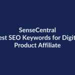 Best SEO Keywords for Digital Product Affiliate Content | SenseCentral
