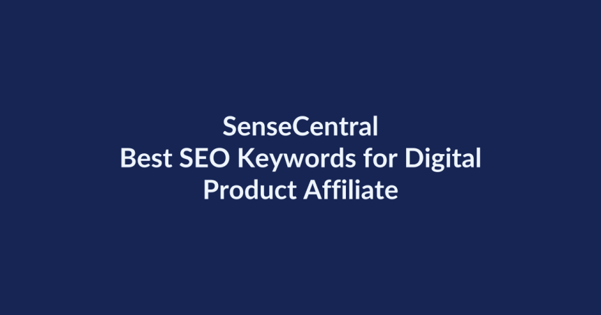 Best SEO Keywords for Digital Product Affiliate Content | SenseCentral