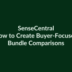 How to Create Buyer-Focused Bundle Comparisons | SenseCentral