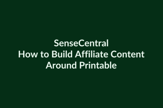 How to Build Affiliate Content Around Printables | SenseCentral
