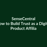 How to Build Trust as a Digital Product Affiliate | SenseCentral