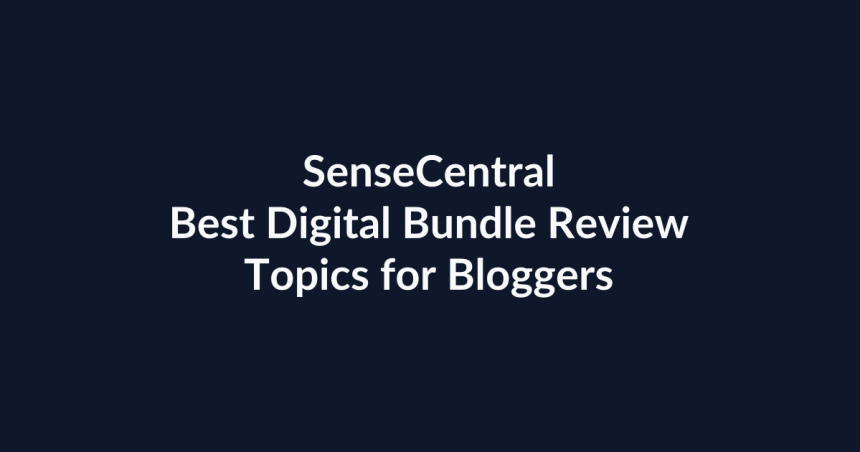 Best Digital Bundle Review Topics for Bloggers | SenseCentral