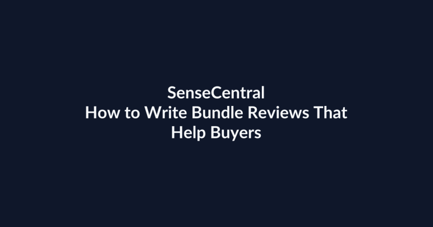 How to Write Bundle Reviews That Help Buyers | SenseCentral
