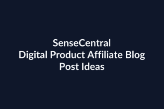 Digital Product Affiliate Blog Post Ideas | SenseCentral