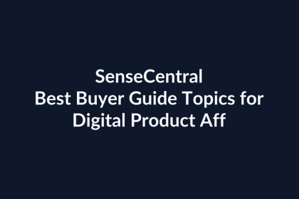 Best Buyer Guide Topics for Digital Product Affiliates | SenseCentral