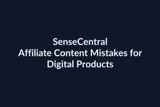 Affiliate Content Mistakes for Digital Products | SenseCentral