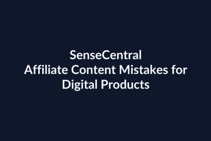 Affiliate Content Mistakes for Digital Products | SenseCentral
