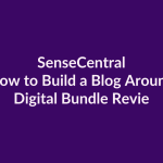 How to Build a Blog Around Digital Bundle Reviews | SenseCentral