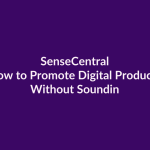 How to Promote Digital Products Without Sounding Pushy | SenseCentral