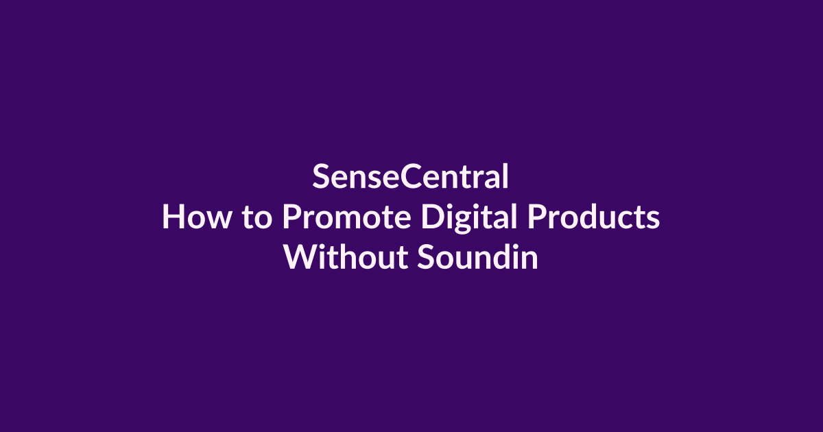 How to Promote Digital Products Without Sounding Pushy | SenseCentral