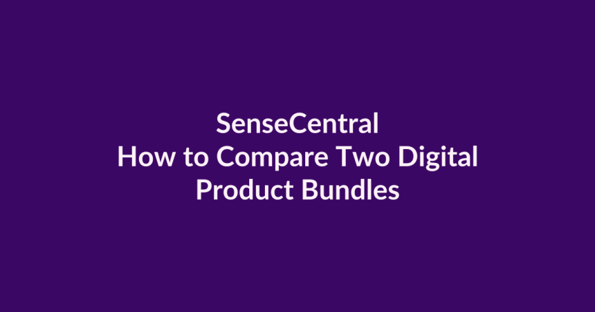How to Compare Two Digital Product Bundles | SenseCentral