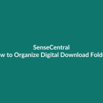 How to Organize Digital Download Folders - SenseCentral guide