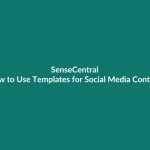 How to Use Templates for Social Media Content - SenseCentral guide