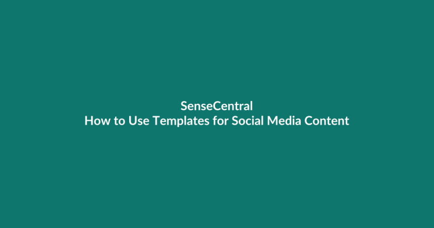 How to Use Templates for Social Media Content - SenseCentral guide