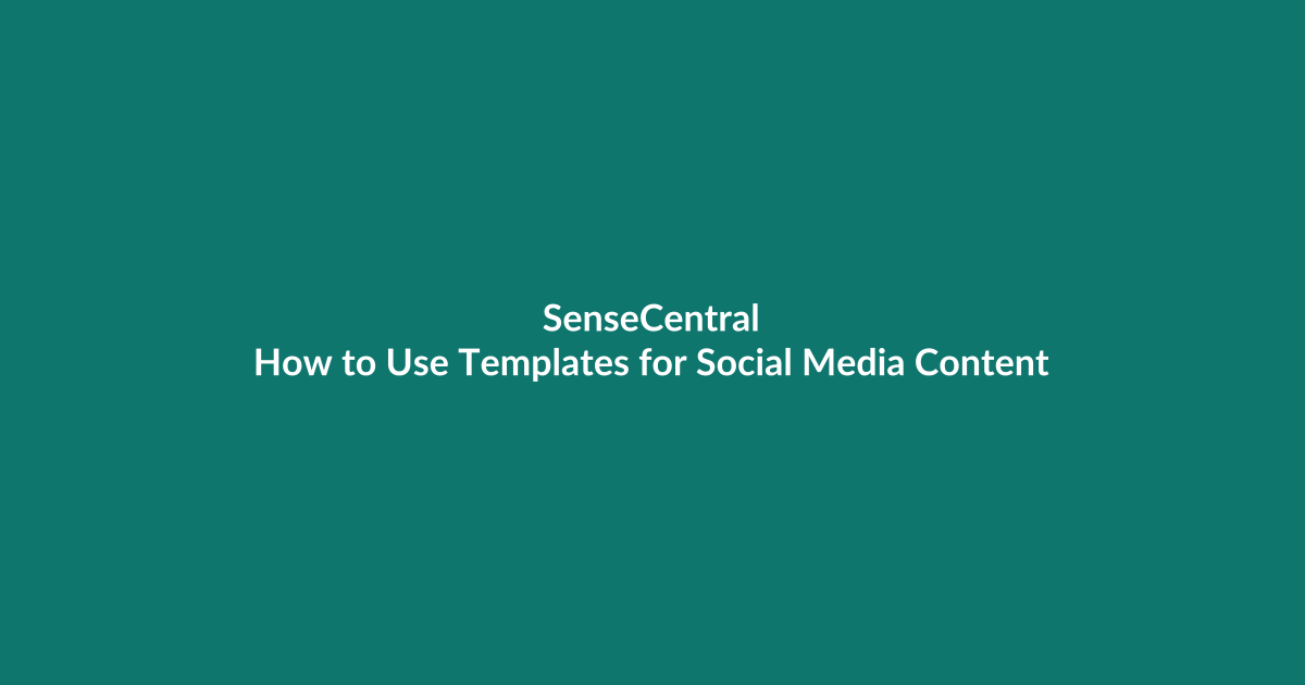 How to Use Templates for Social Media Content - SenseCentral guide