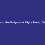 How to Hire Designers for Digital Product Shops guide for digital product sellers