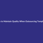 How to Maintain Quality When Outsourcing Templates guide for digital product sellers