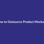 How to Outsource Product Mockups guide for digital product sellers