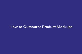 How to Outsource Product Mockups guide for digital product sellers