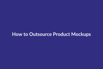How to Outsource Product Mockups guide for digital product sellers