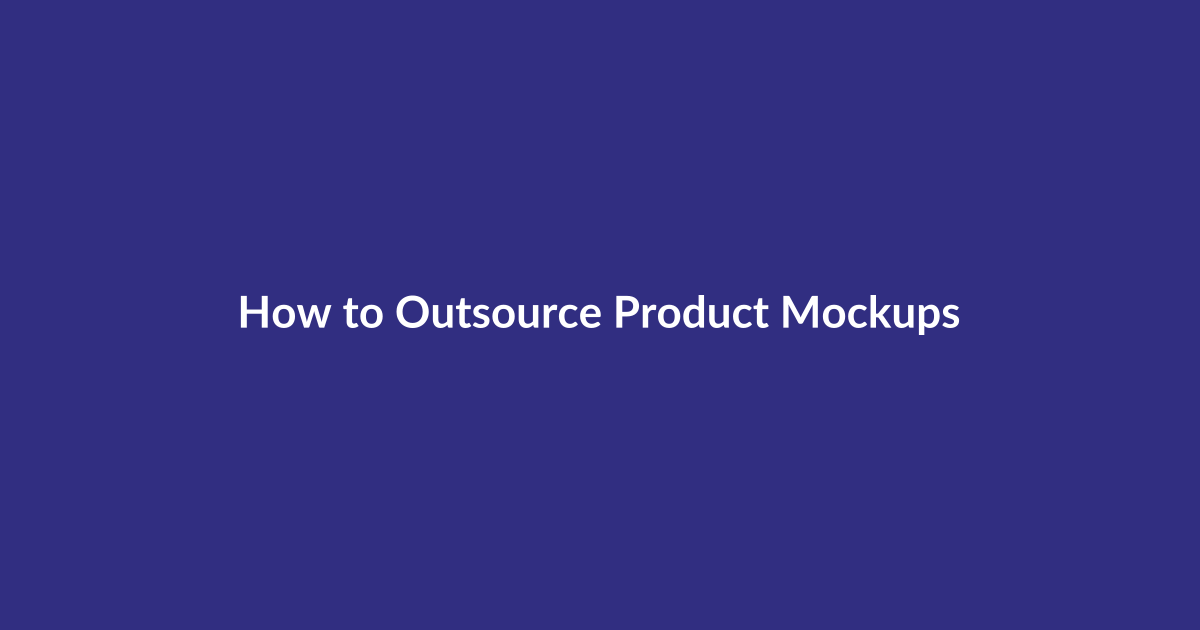 How to Outsource Product Mockups guide for digital product sellers